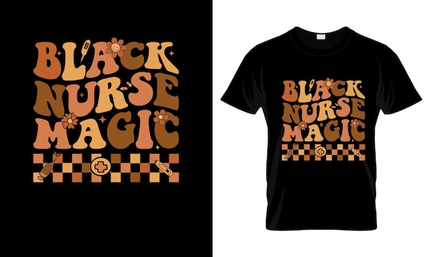 Black Nurse Magic colorful Graphic TShirt Nurse TShirt Design