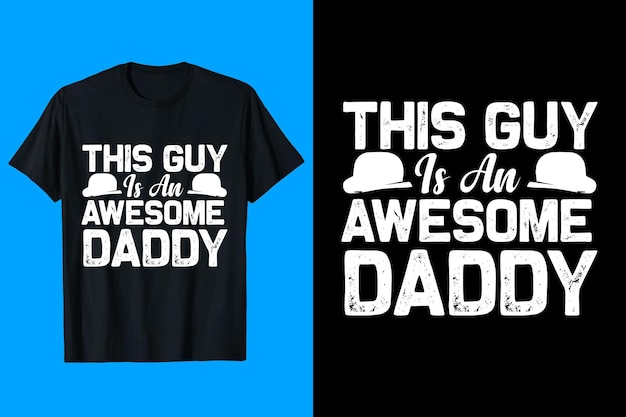 A black shirt that says this guy is an awesome daddy.