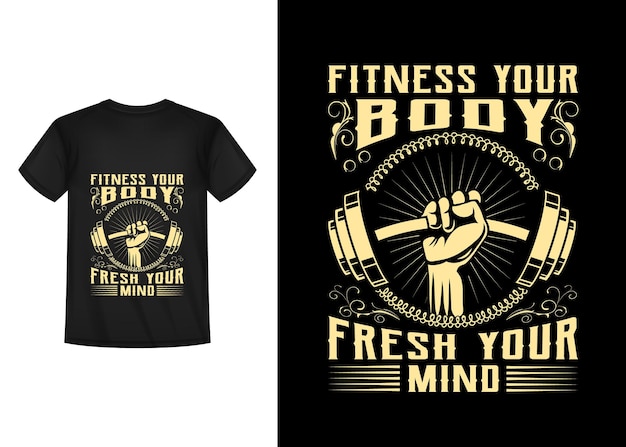 a black shirt with the words fitness your body on it