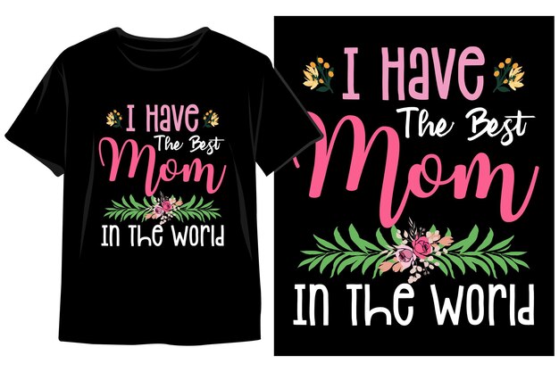 Vector a black t shirt that says i have the best mom in the world