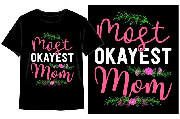 Vector a black t shirt that says'most okayest mom'on it