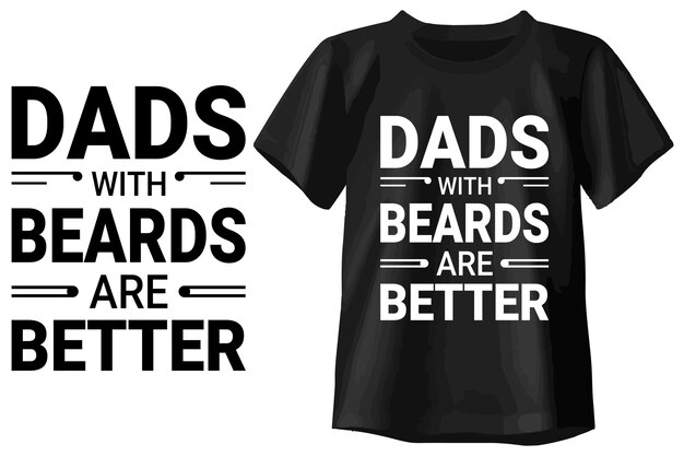 Vector a black t shirt with the words dad with beards are better than others