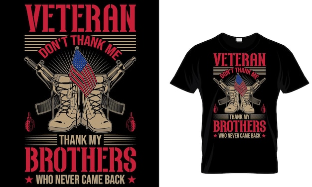 A black t - shirt with the words veteran don't thank me and never came back on it.