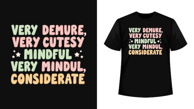 a black t shirt with the words vey demure very cutesy mindful very considerate on the front