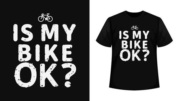 Vector a black tshirt design that says is my bike ok