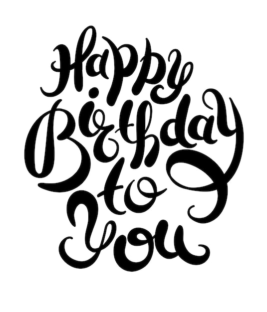 Black and white hand lettering inscription typography template Happy Birthday to you, vector illustration for posters, cards, prints, balloons.