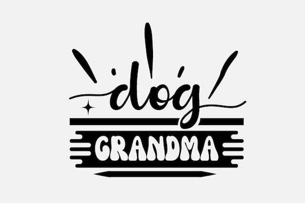 Black and white illustration of a black and white graphic with the words dog grandma.