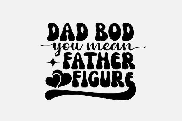 A black and white illustration of a dad bod you mean father figure.