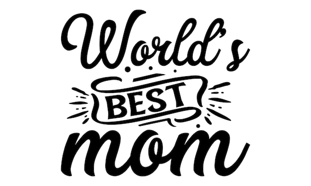 A black and white illustration of a handwritten quote for the best mom.