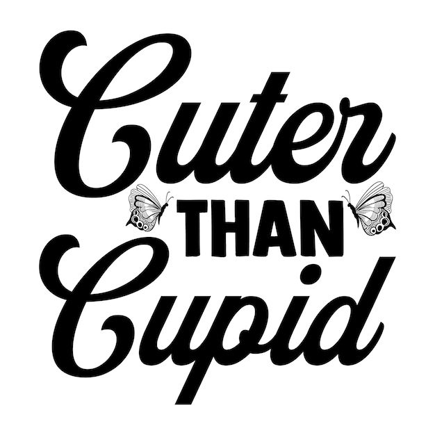 A black and white image of a white background with the words'cutter than cupid '