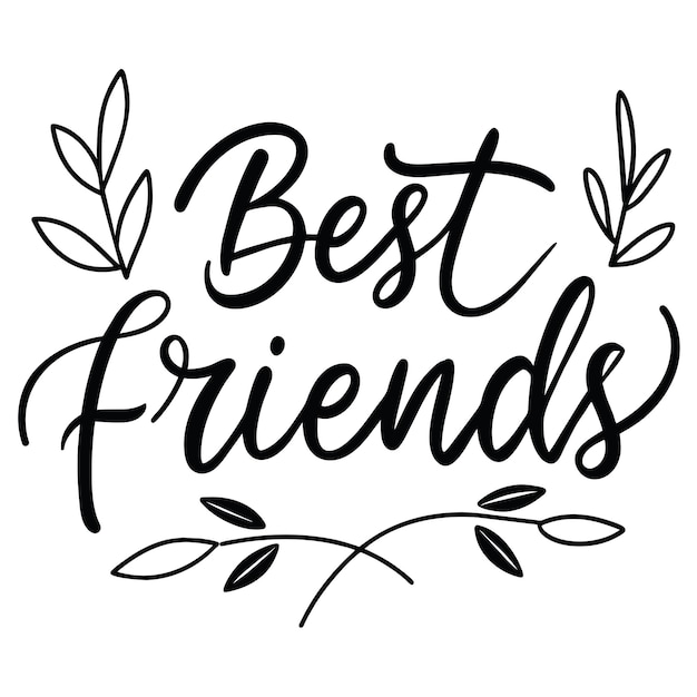 Vector a black and white photo of a text best friends