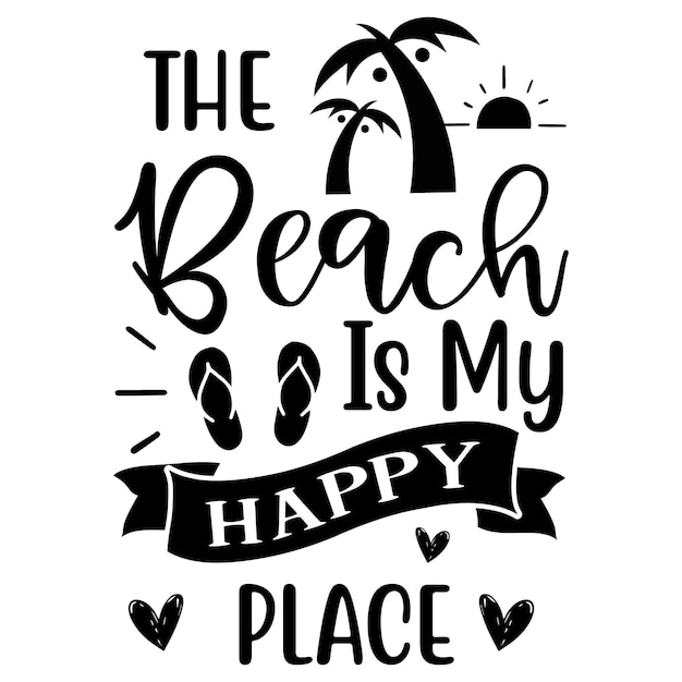 A black and white poster that says The Beach Is My Happy Place