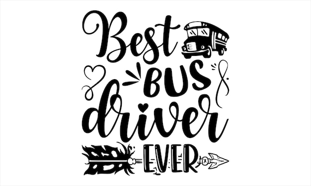 A black and white poster that says best bus driver.