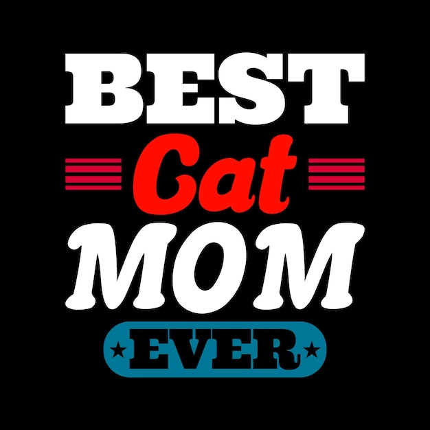 A black and white poster that says best cat mom ever.