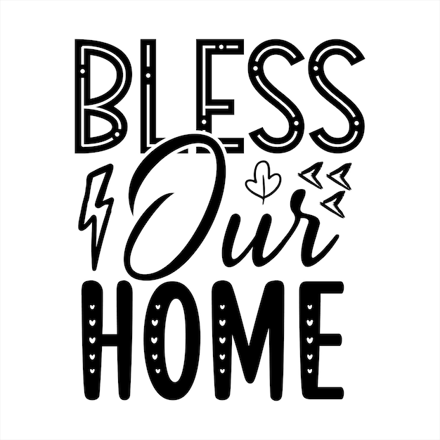 A black and white poster that says bless our home.