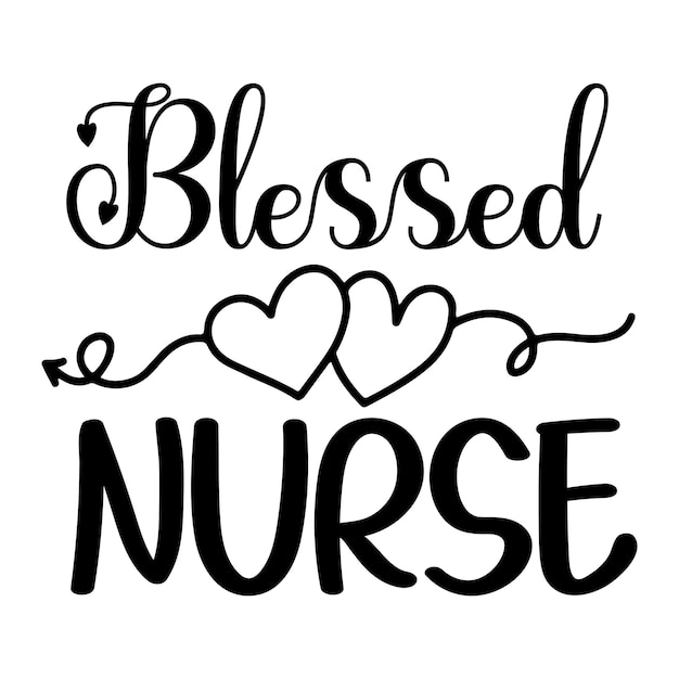 A black and white poster that says'blessed nurse'on it