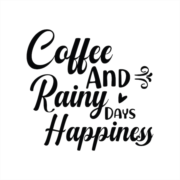 A black and white poster that says coffee and rainy days.