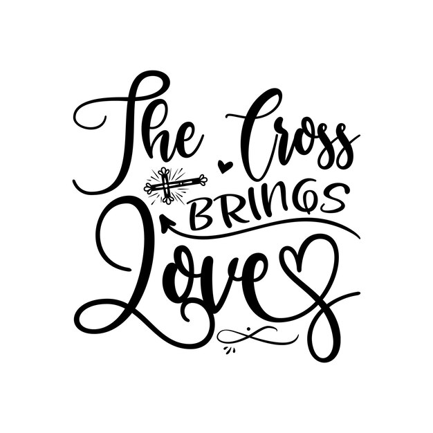 A black and white poster that says the cross brings love.