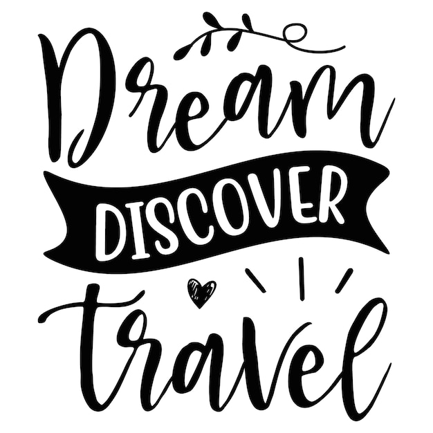 Vector a black and white poster that says dream discover travel