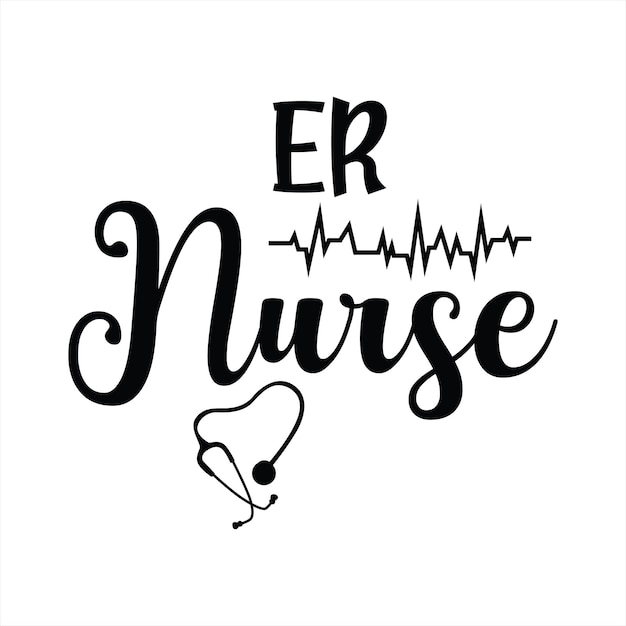 A black and white poster that says er nurse.