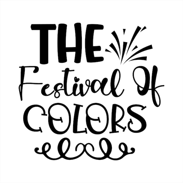 A black and white poster that says the festival of colors.