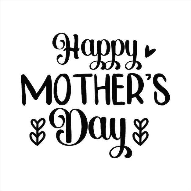 A black and white poster that says happy mother's day.