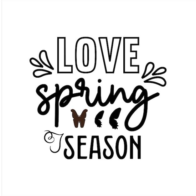 A black and white poster that says love spring season.