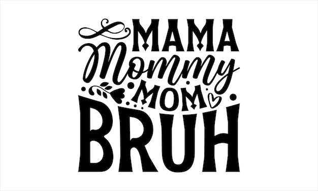 A black and white poster that says'mama mommy brunch '