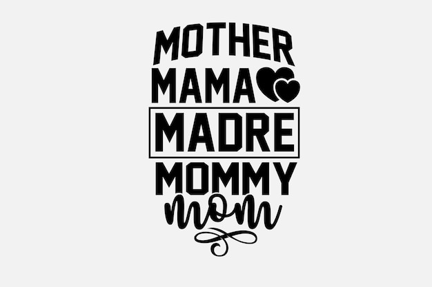 A black and white poster that says'mother mama, madre mommy '