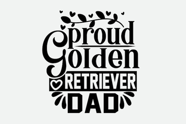 A black and white poster that says proud golden retriever dad.