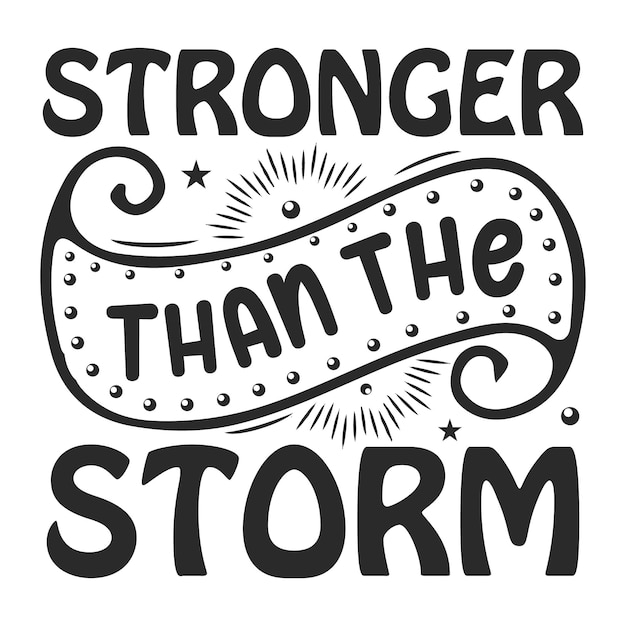 A black and white poster that says stronger than the storm.