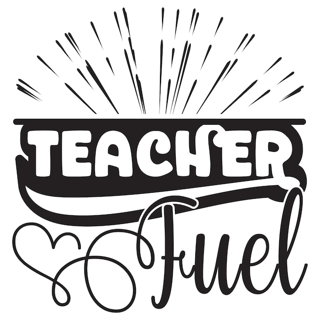 Vector a black and white poster that says teacher fuel.