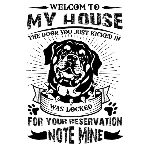 Vector a black and white poster with a dog on it that says quot welcome to your house quot