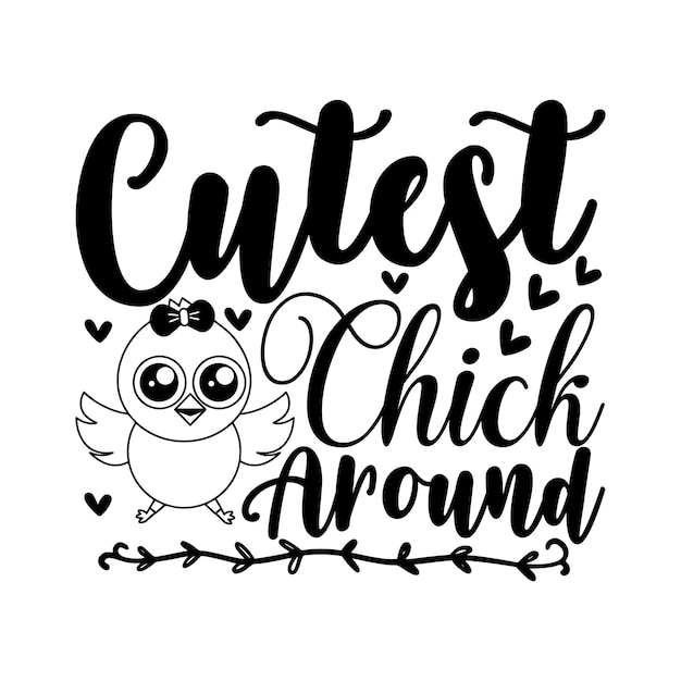 A black and white poster with the phrase cutest chicky around.