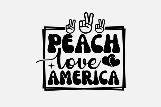 A black and white poster with the phrase peach love america.