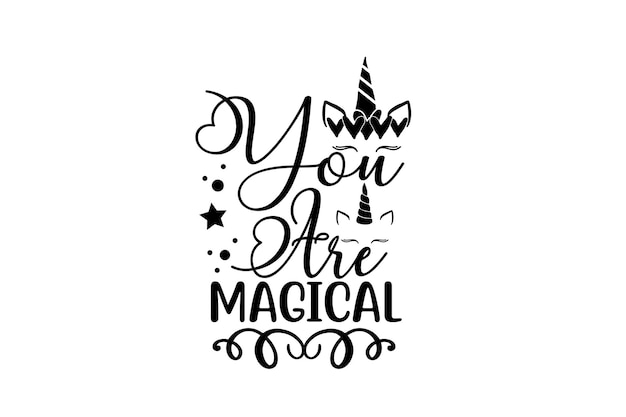 Black and white poster with a unicorn and text you are magical.