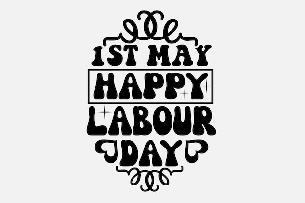 A black and white poster with the words'1st may happy labour day'on it.