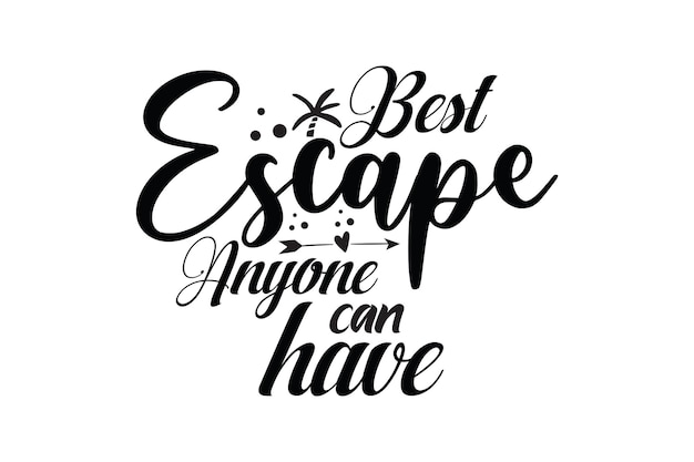 A black and white poster with the words best escape anyone can have.