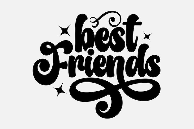 A black and white poster with the words best friends for life.