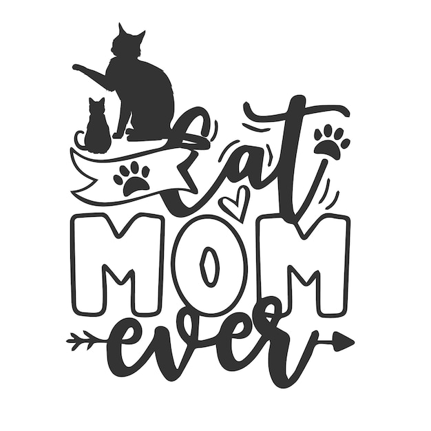 A black and white poster with the words cat mom ever.