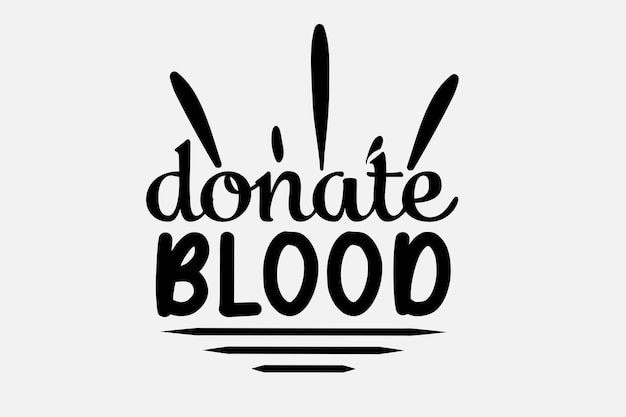 A black and white poster with the words donate blood.