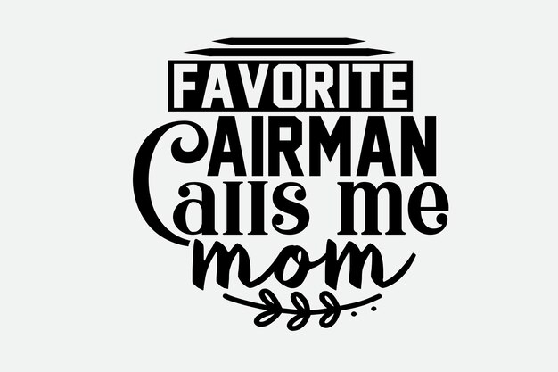 A black and white poster with the words favoriteman calls me mom.