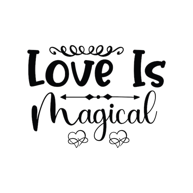 A black and white poster with the words love is magical.