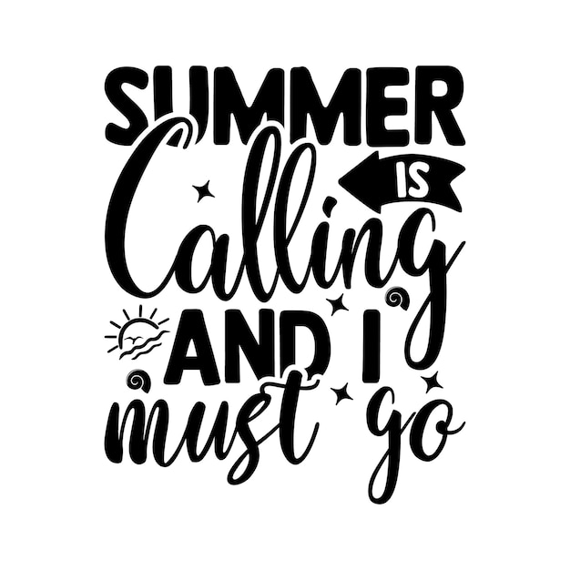 A black and white poster with the words summer is calling and i must go.