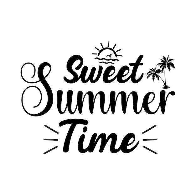 A black and white poster with the words sweet summer time.