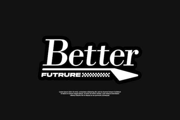 Vector a black and white sign that says better future