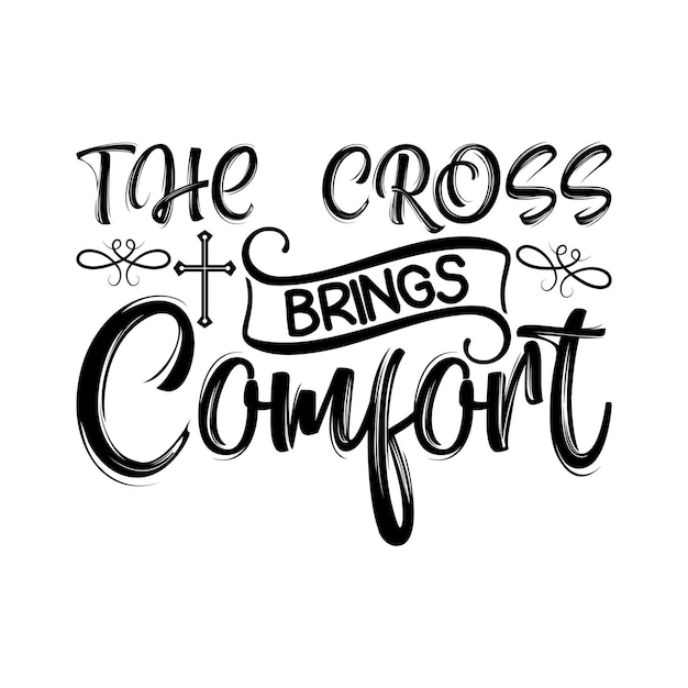 A black and white sign that says the cross brings comfort.