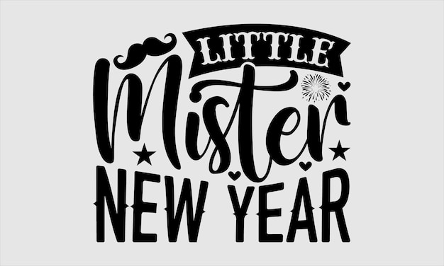 Vector a black and white sign that says'little mister new year'on it.