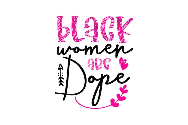 Black women are dope lettering. black women are dope. vector illustration. pink and black lettering. poster for women. black women are dope.