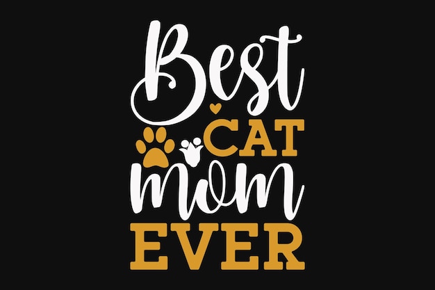 A black and yellow poster that says best cat mom ever.